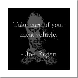 Take Care of Your Meat Vehicle - Joe Rogan Posters and Art